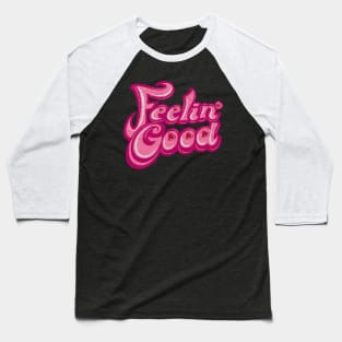 Feeling Good Baseball T-Shirt